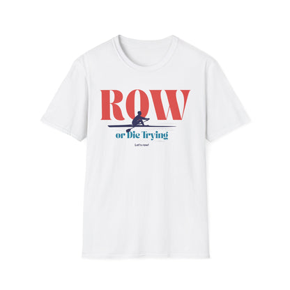 Row or Die Trying — Premium Rowing Tee