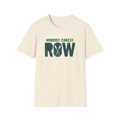 Nobody Cares. Row. | Oar Type Edition | Premium Rowing Tee