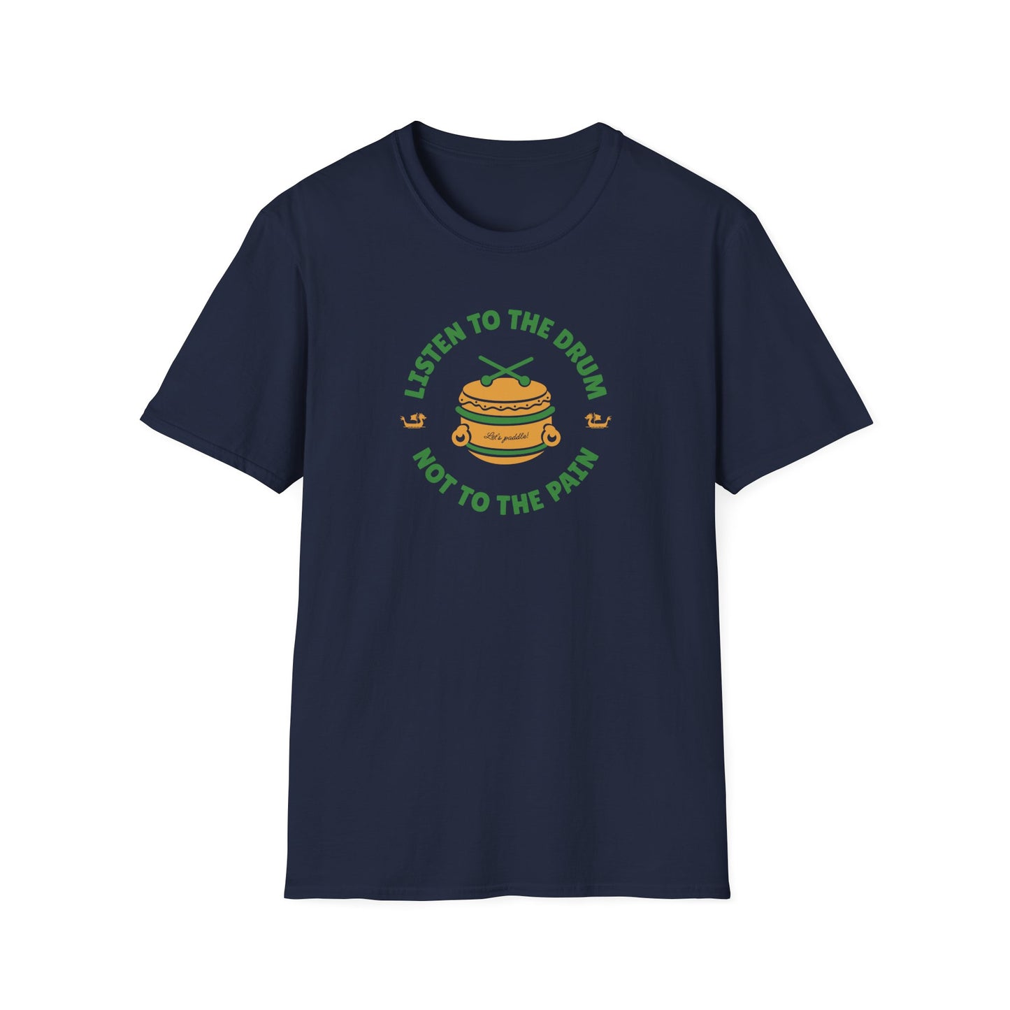 Listen to the Drum Not the Pain | Dragon Boat Shirt | Premium Paddling Tee