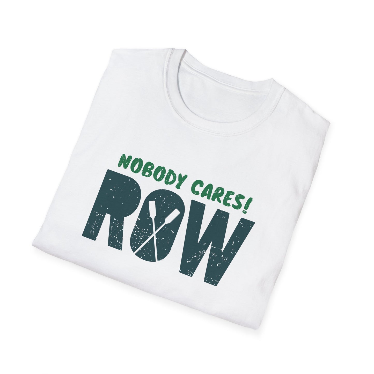 Nobody Cares. Row. | Oar Type Edition | Premium Rowing Tee