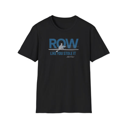 Row Like You Stole It | Premium Rowing Tee