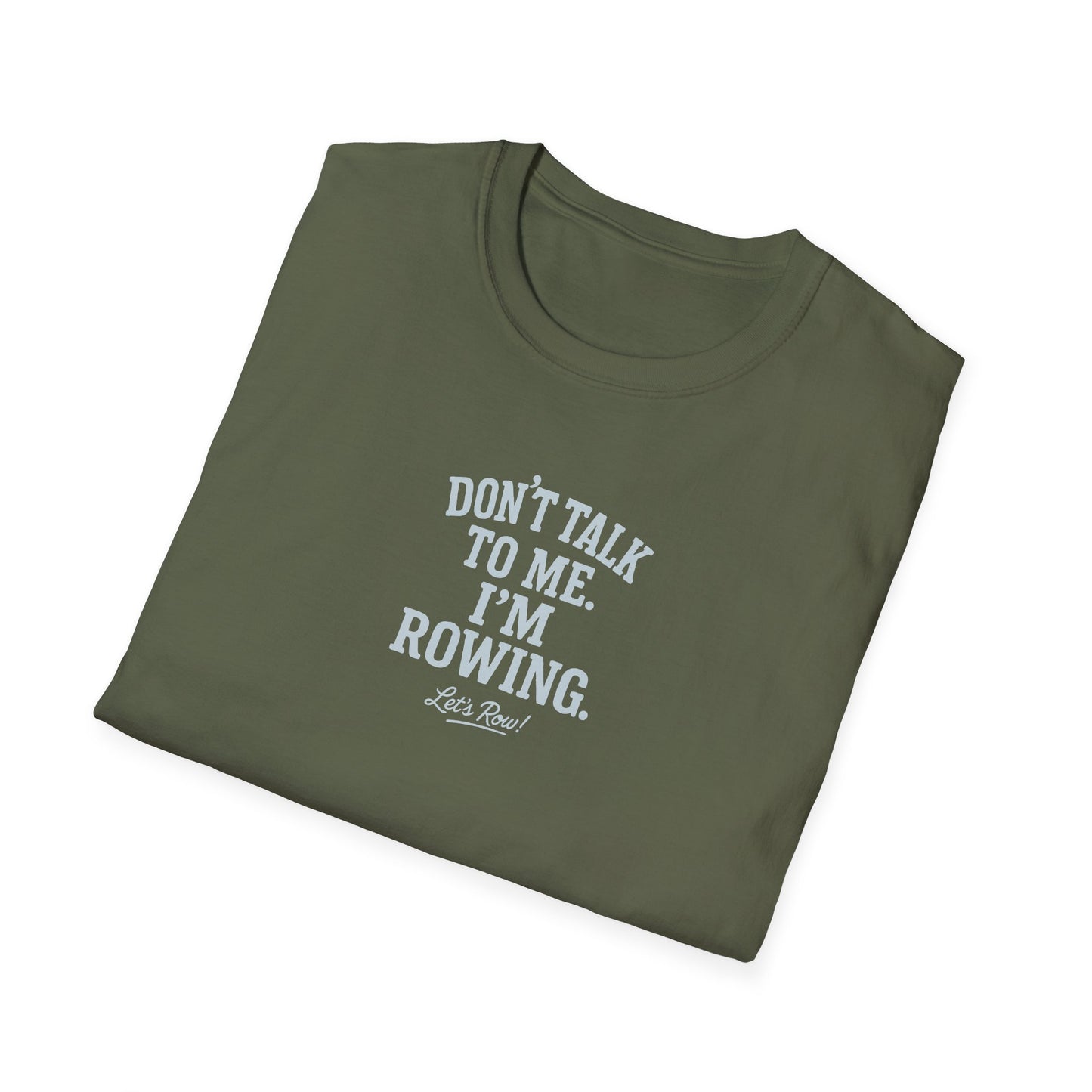 Don’t Talk to Me. I’m Rowing | Premium Rowing Tee