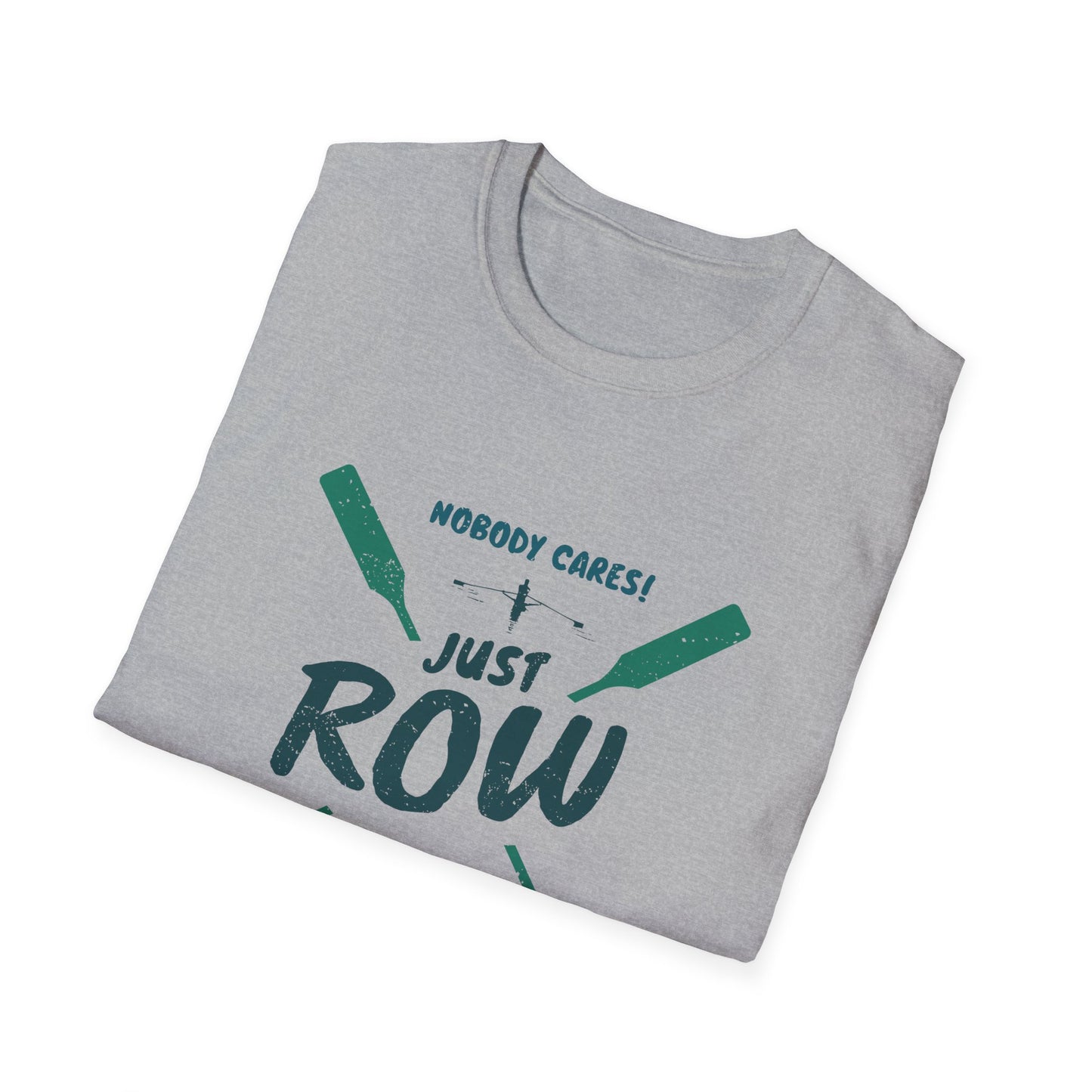 Nobody Cares. Just Row. | Premium Rowing Tee