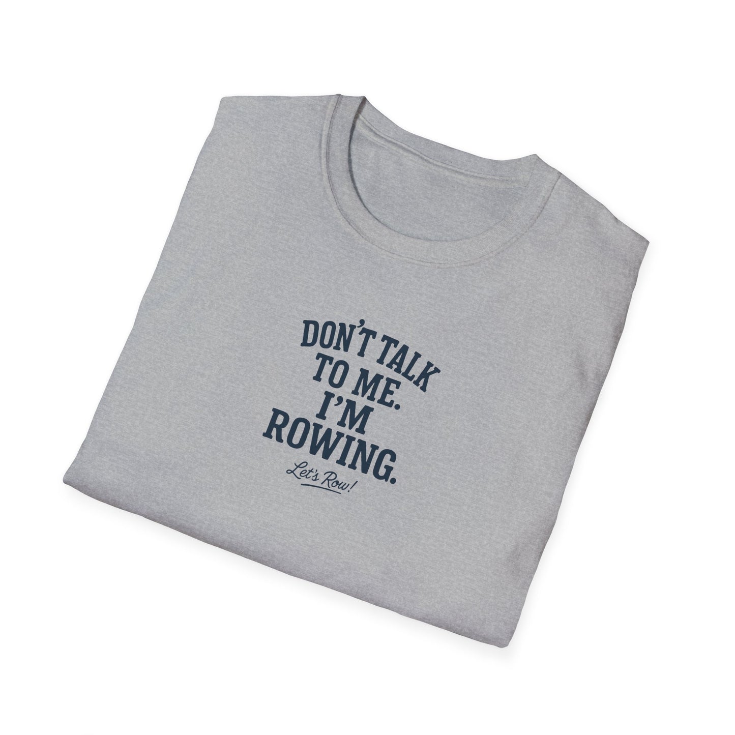 Don’t Talk to Me. I’m Rowing | Premium Rowing Tee