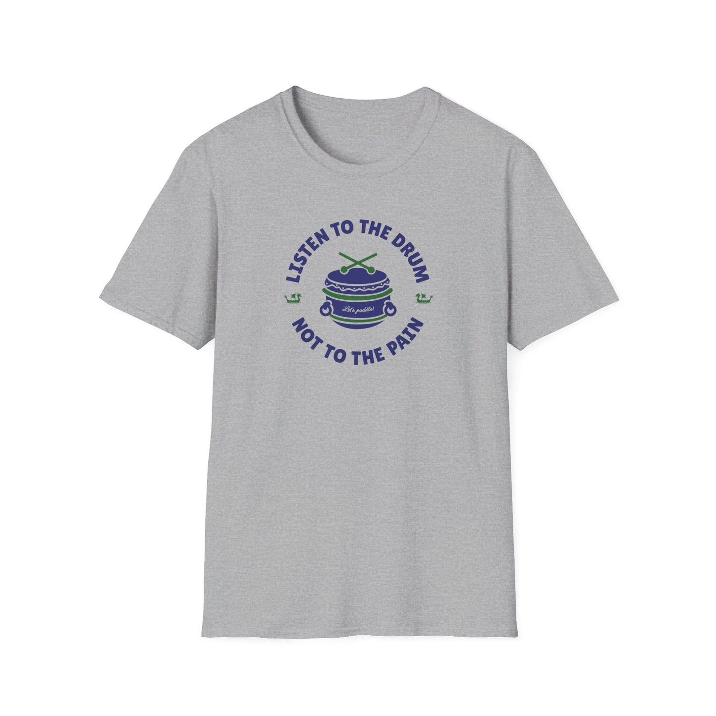 Listen to the Drum Not the Pain | Dragon Boat Shirt | Premium Paddling Tee