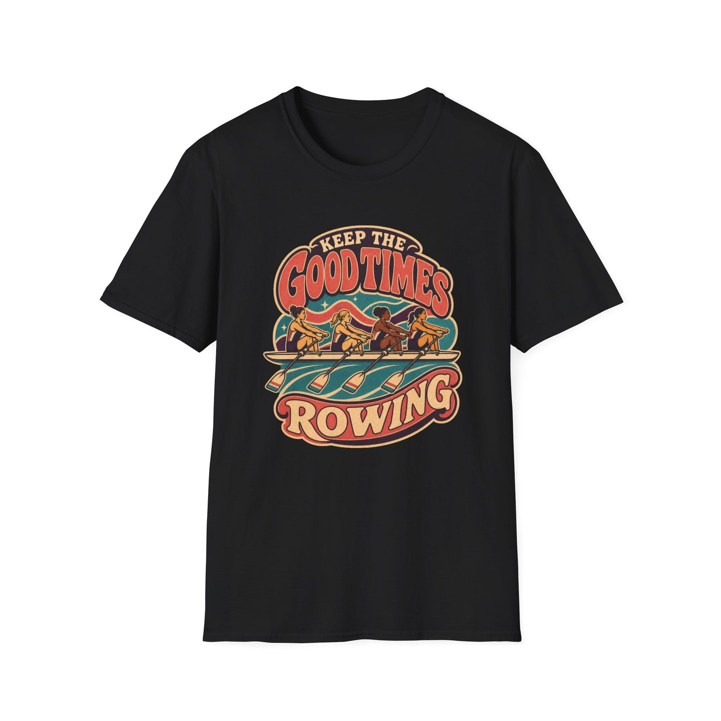 Keep The Good Times Rowing | Premium Rowing Tee