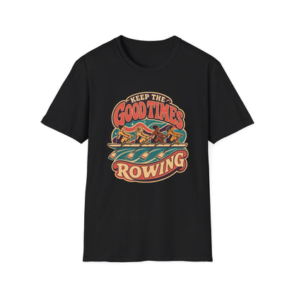 Keep The Good Times Rowing | Premium Rowing Tee