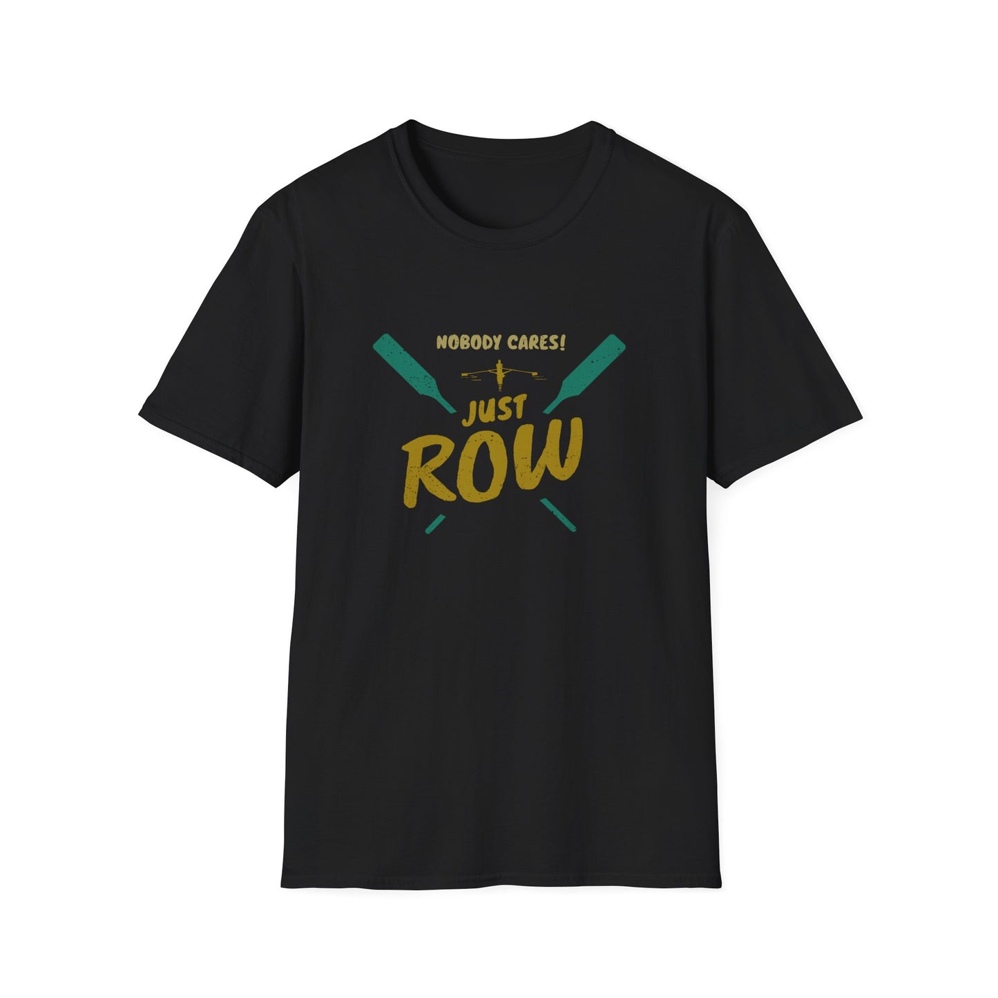 Nobody Cares. Just Row. | Premium Rowing Tee
