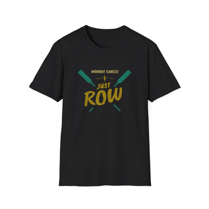 Nobody Cares. Just Row. | Premium Rowing Tee