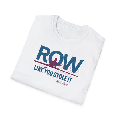 Row Like You Stole It | Premium Rowing Tee