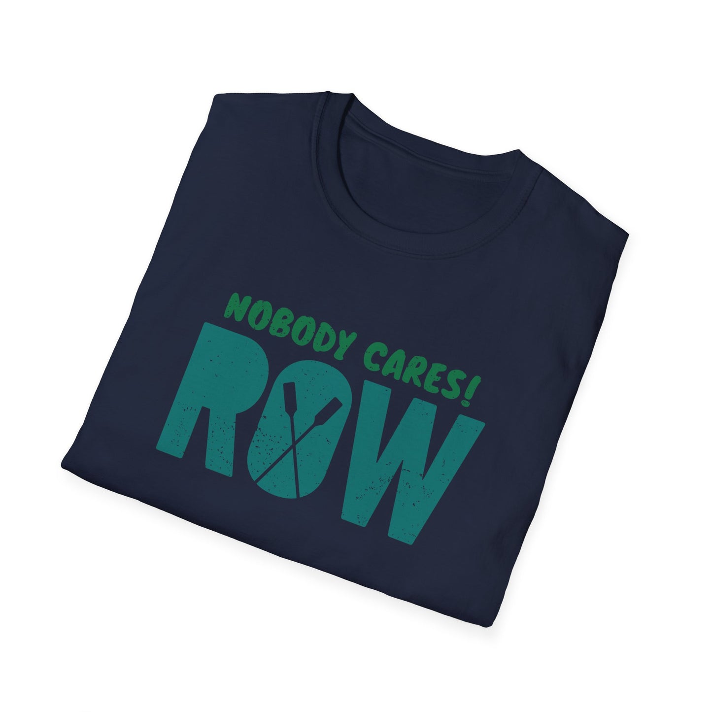 Nobody Cares. Row. | Oar Type Edition | Premium Rowing Tee