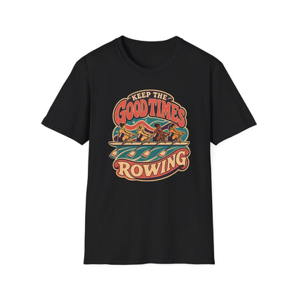 Keep The Good Times Rowing | Premium Rowing Tee