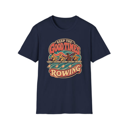 Keep The Good Times Rowing | Premium Rowing Tee