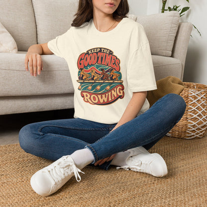 Keep The Good Times Rowing | Premium Rowing Tee
