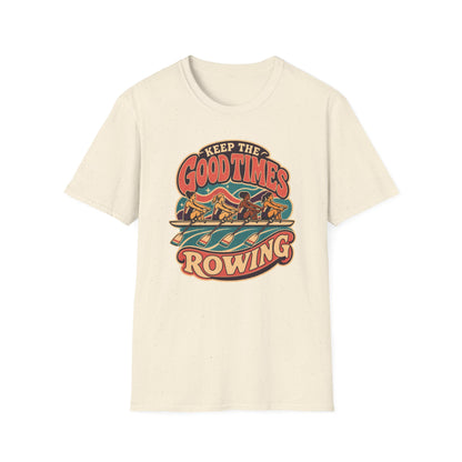 Keep The Good Times Rowing | Premium Rowing Tee