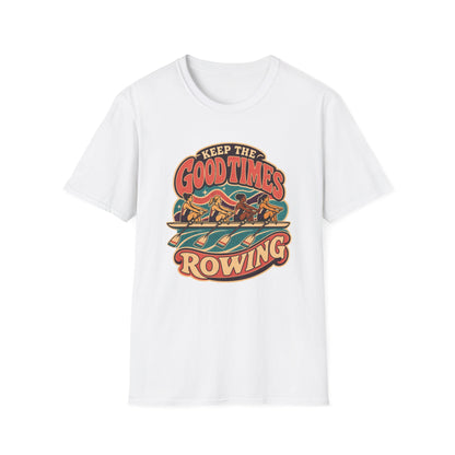 Keep The Good Times Rowing | Premium Rowing Tee