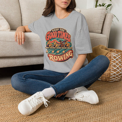 Keep The Good Times Rowing | Premium Rowing Tee