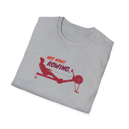 Not Now. I'm Rowing. | Premium Rowing Tee - RR
