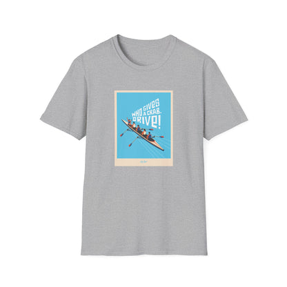 Who Gives a Crab. Drive! | Premium Rowing Tee