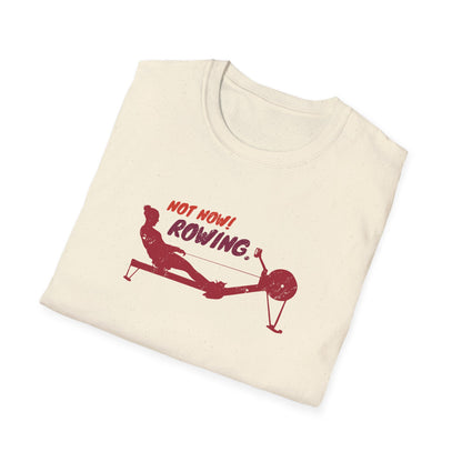 Not Now. I'm Rowing. | Premium Rowing Tee - RR