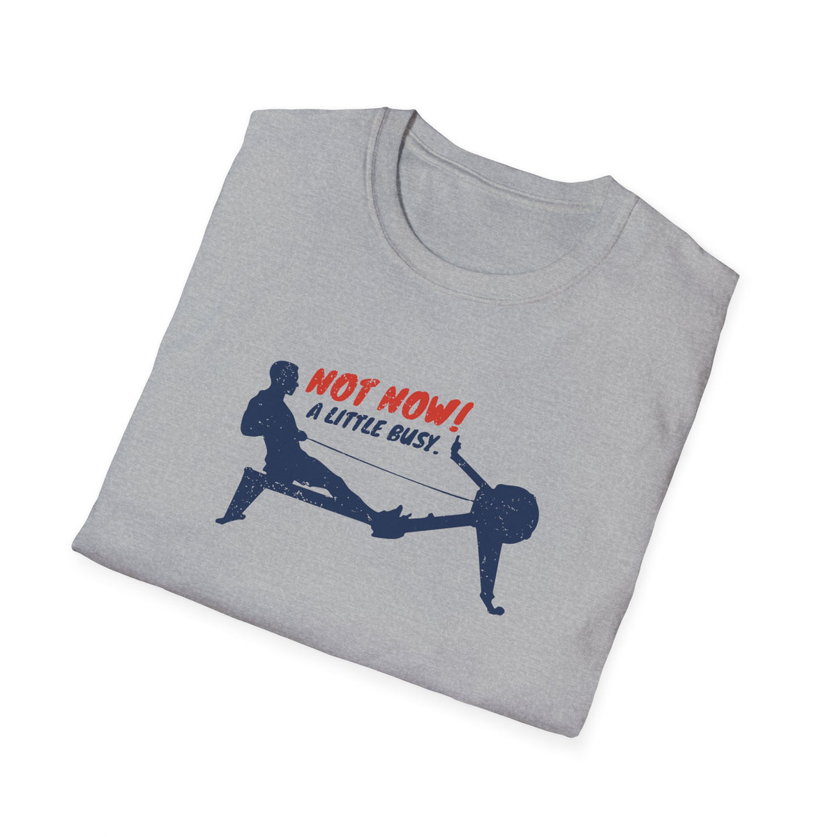 Not Now. A Little Busy! | Premium Rowing Tee - RR