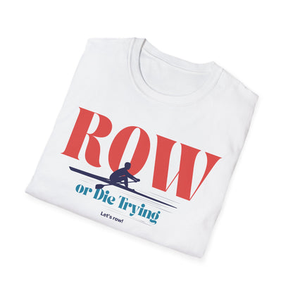 Row or Die Trying — Premium Rowing Tee