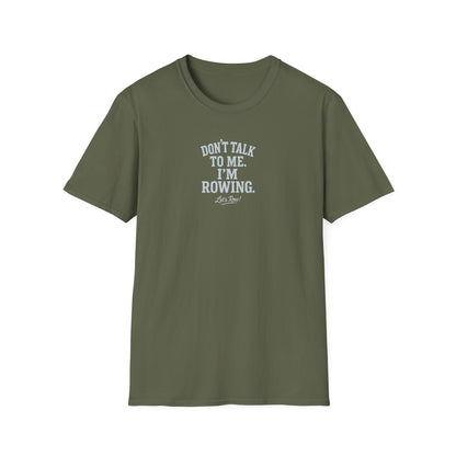 Don’t Talk to Me. I’m Rowing | Premium Rowing Tee