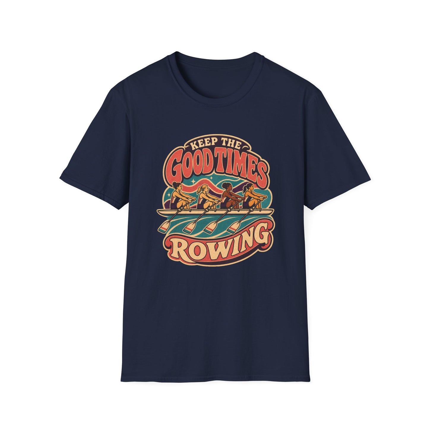Keep The Good Times Rowing | Premium Rowing Tee