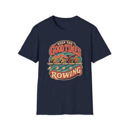 Keep The Good Times Rowing | Premium Rowing Tee