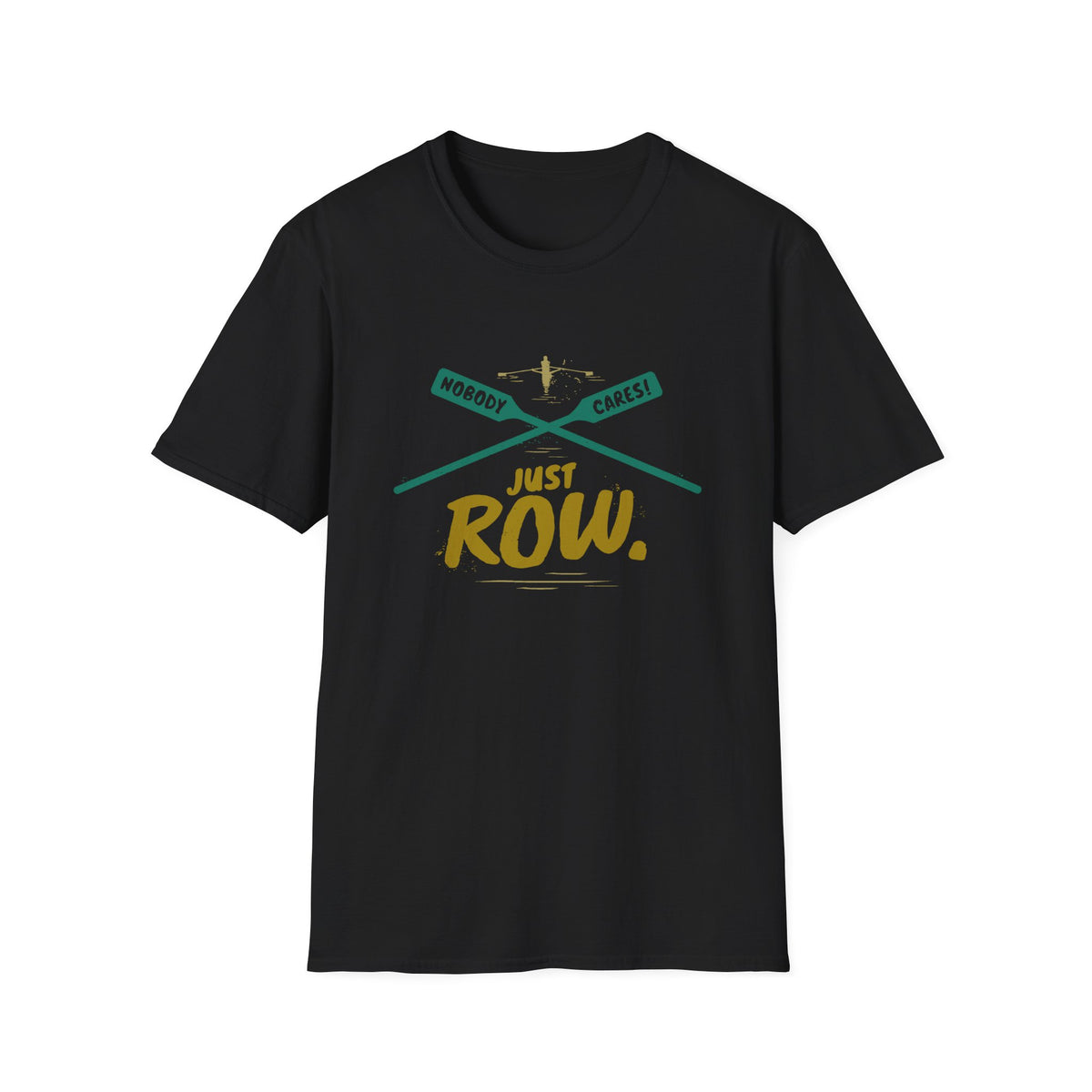 Nobody Cares. Just Row. | Crossed Oars Edition | Premium Rowing Tee - RR