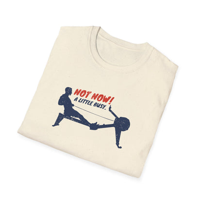 Not Now. A Little Busy! | Premium Rowing Tee - RR