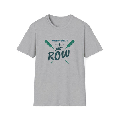 Nobody Cares. Just Row. | Premium Rowing Tee