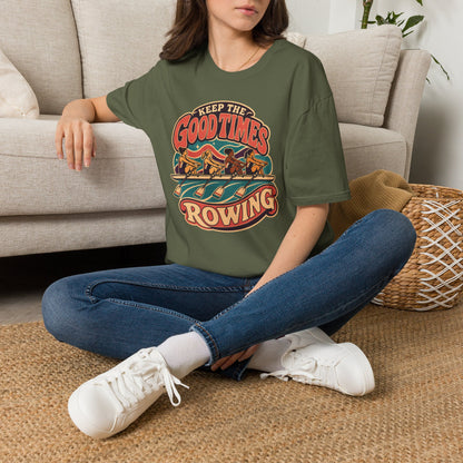 Keep The Good Times Rowing | Premium Rowing Tee