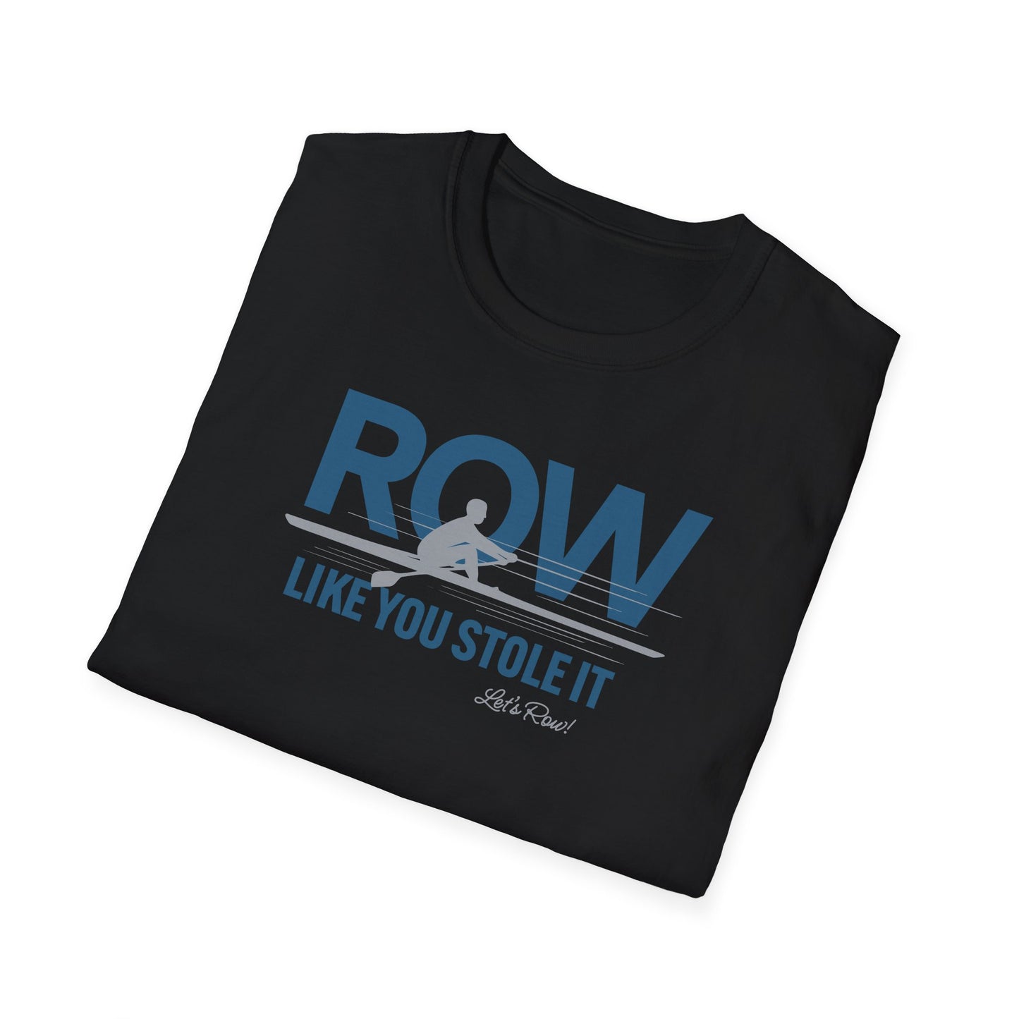 Row Like You Stole It | Premium Rowing Tee