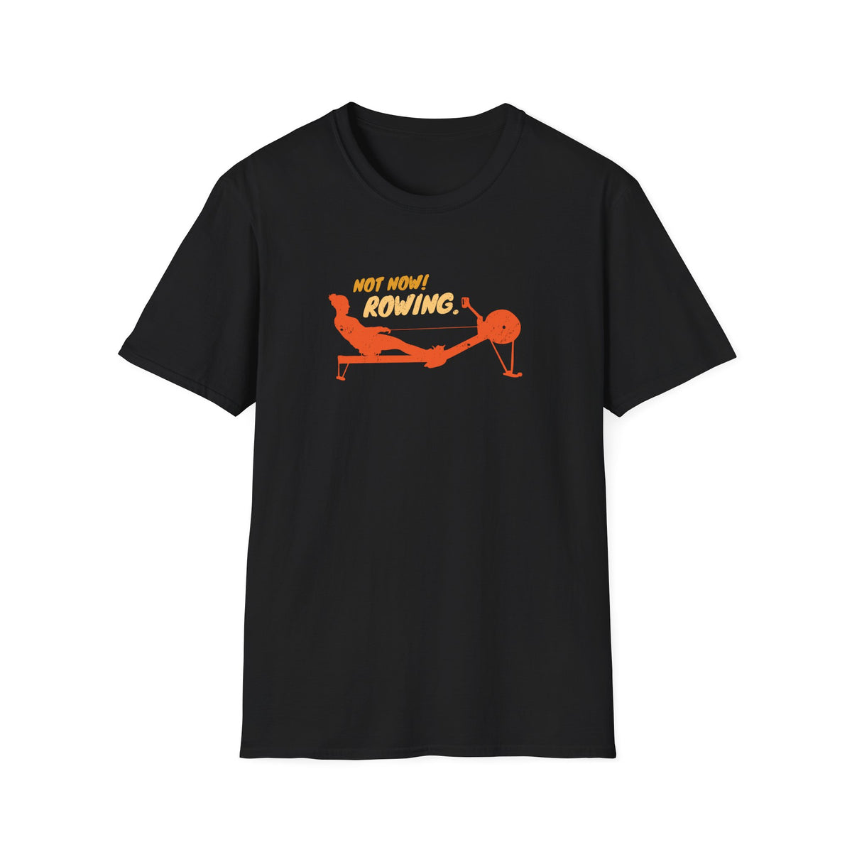 Not Now. I'm Rowing. | Premium Rowing Tee - RR