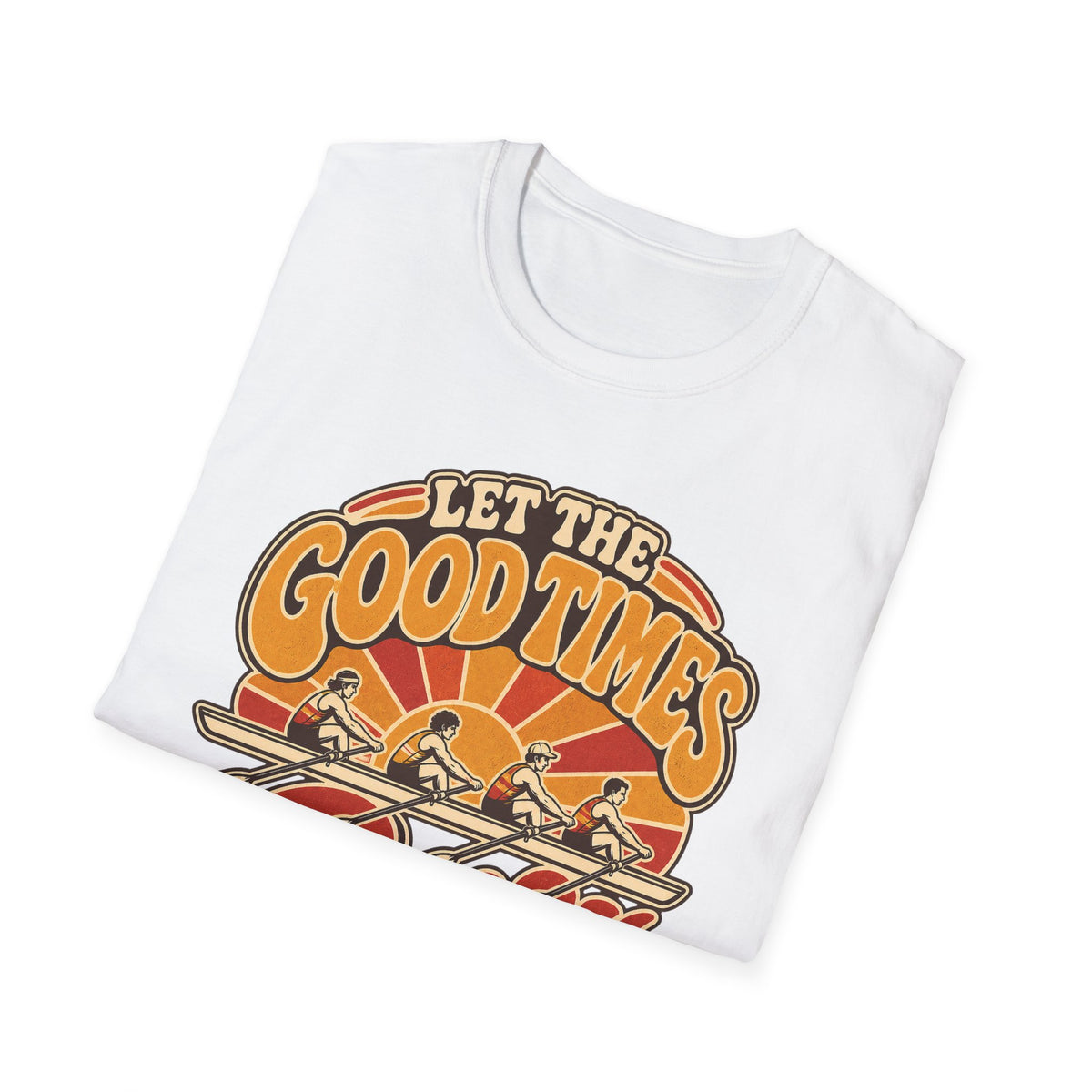 Let The Good Times Row | Premium Rowing Tee - RR