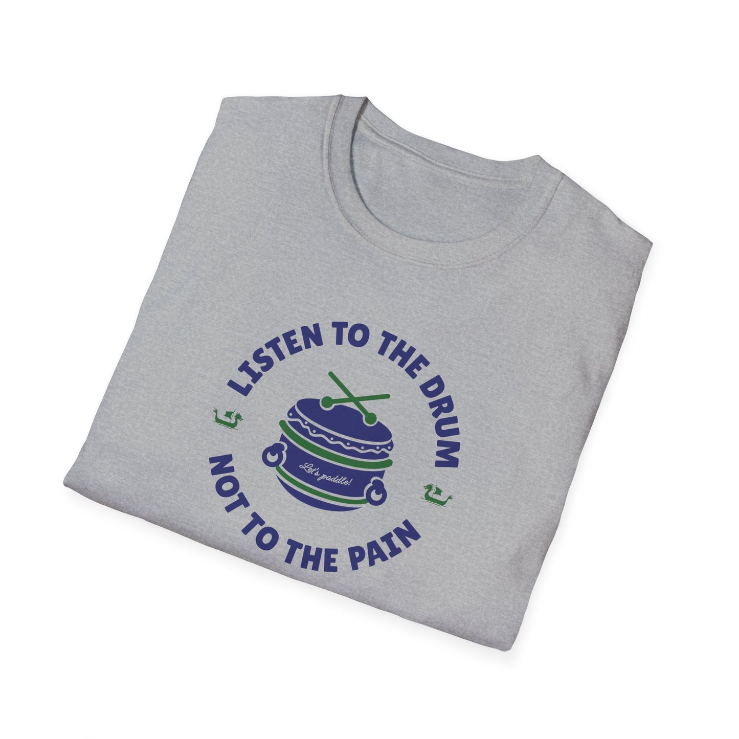 Listen to the Drum Not the Pain | Dragon Boat Shirt | Premium Paddling Tee