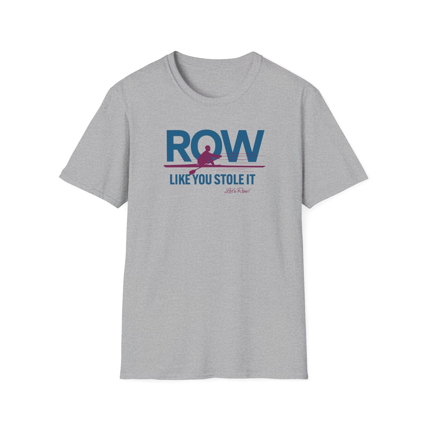 Row Like You Stole It | Premium Rowing Tee