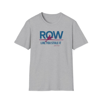 Row Like You Stole It | Premium Rowing Tee