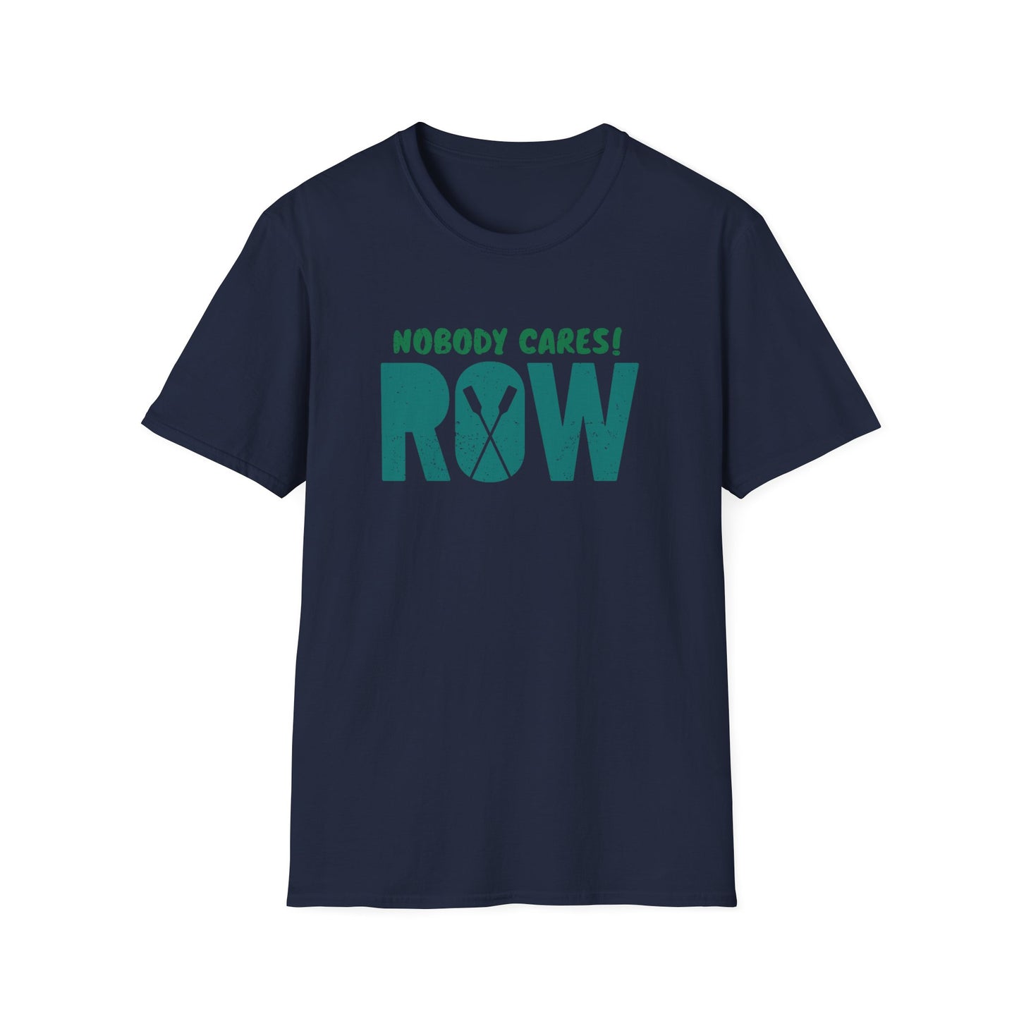 Nobody Cares. Row. | Oar Type Edition | Premium Rowing Tee