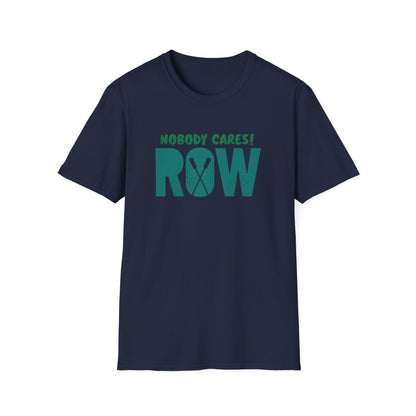 Nobody Cares. Row. | Oar Type Edition | Premium Rowing Tee
